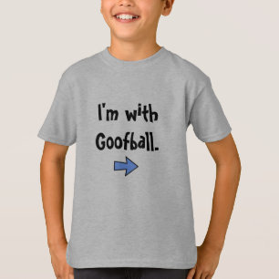 Ich bin mit Goofball T-Shirt