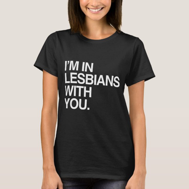 ICH BIN MIT IHNEN IN LESBIANEN - WEISS -.png T-Shirt (Vorderseite)