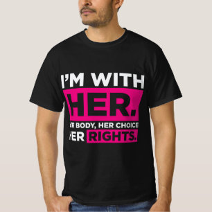 Ich bin mit ihrem Körper ihre Wahl ihre Rechte T-Shirt