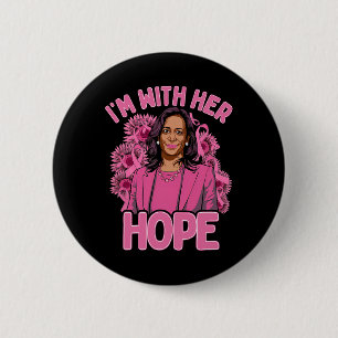 Ich bin mit ihrer Hoffnung Kamala Harris 2024 Brus Button