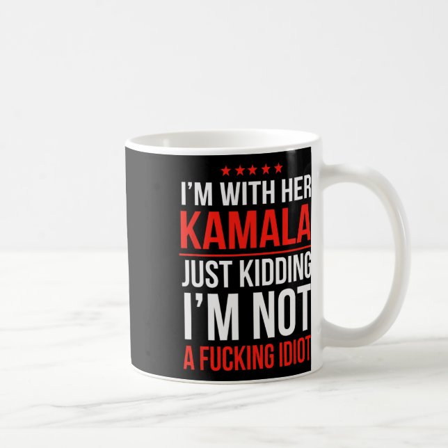 Ich bin mit ihrer Kamala-Präsidentin Kamala Harris Kaffeetasse (Rechts)