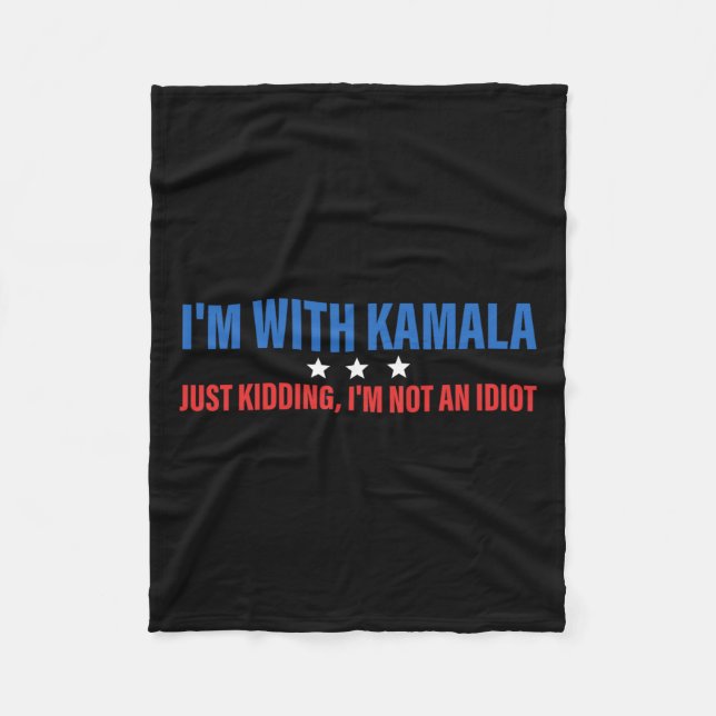 Ich bin mit Kamala, der Präsident Kamala Harr nur  Fleecedecke (Vorderseite)