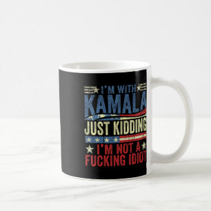 Ich bin mit Kamala, ich kidde mich einfach nicht m Kaffeetasse