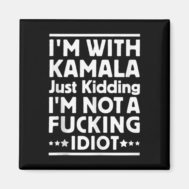 Ich bin mit Kamala nur kidding Ich bin kein scheid Magnet (Vorne)