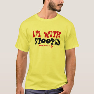 Ich bin MIT STOOPID T-Shirt
