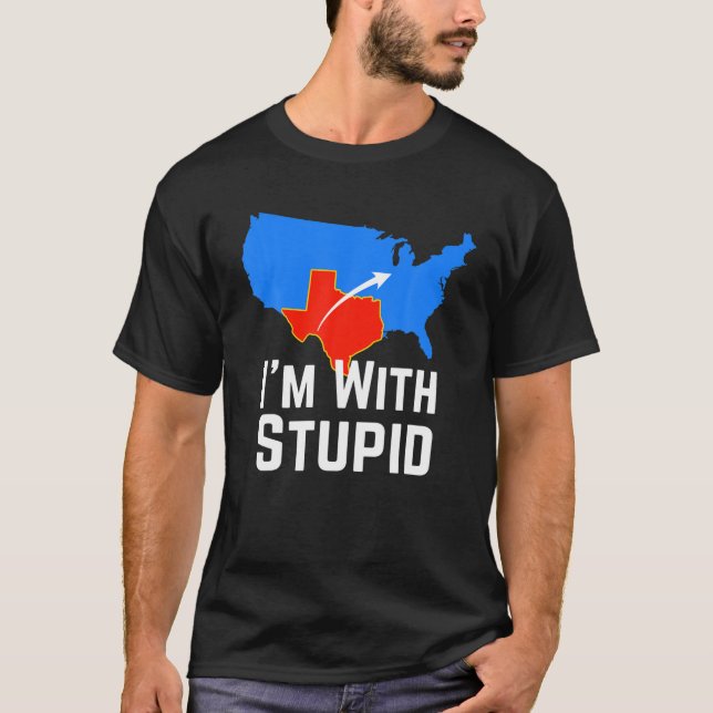 Ich bin mit Stupid Ich Liebe Texas für Texans Texa T-Shirt (Vorderseite)
