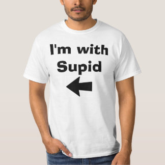 Ich bin mit Supid T-Shirt