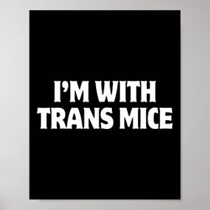 Ich bin mit Trans Mäusen Trump Meme Lustige Transg Poster