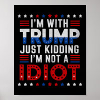 Ich bin mit Trump nur dabei, mich nicht als Idiot