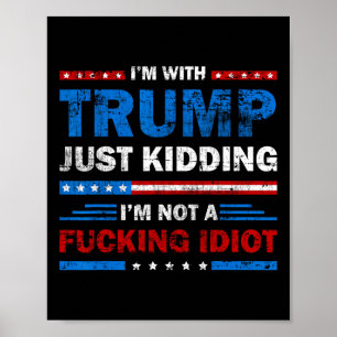 Ich bin mit Trump, nur im Scherz, ich bin kein Idi Poster
