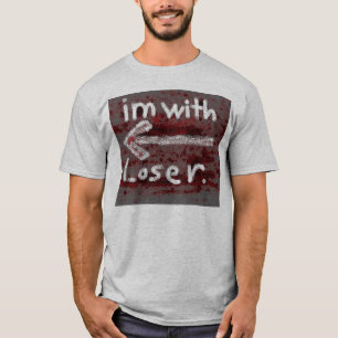 Ich bin mit Verlierer T-Shirt