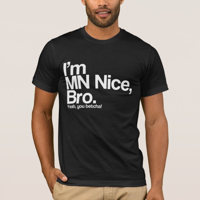 Ich bin MN Nice Bro Yeah You Betcha Funny T - Shir T-Shirt (Vorderseite)