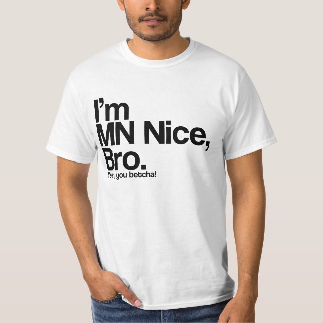 Ich bin MN Nice Bro Yeah You Betcha Funny T Shirt (Vorderseite)