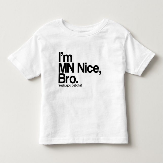 Ich bin MN Nice Bro Yeah You Betcha Funny Tee Shir (Vorderseite)