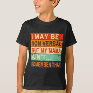 Ich bin möglicherweise nicht verbal Nichtverbales T-Shirt