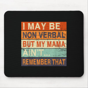 Ich bin möglicherweise nicht verbal-nonverbaler Au Mousepad
