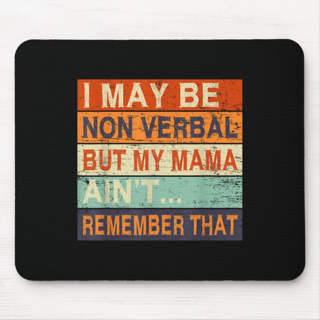 Ich bin möglicherweise nicht verbal-nonverbaler Au Mousepad (Vorne)