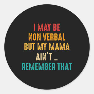 Ich bin möglicherweise nicht verbal-nonverbaler Au Runder Aufkleber