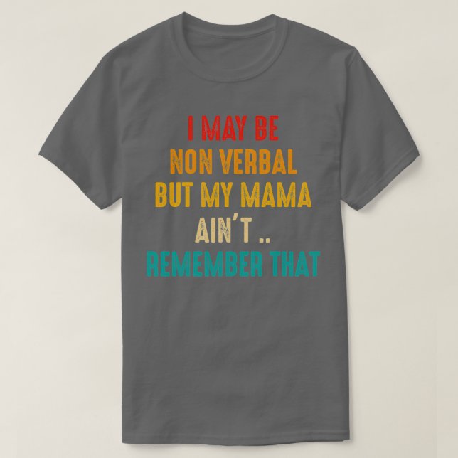 Ich bin möglicherweise nicht verbal-nonverbaler Au T-Shirt (Design vorne)