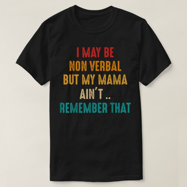 Ich bin möglicherweise nicht verbal-nonverbaler Au T-Shirt (Design vorne)