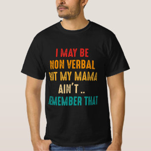 Ich bin möglicherweise nicht verbal-nonverbaler Au T-Shirt