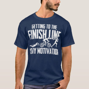 Ich bin motiviert, zur finalen Linie zu kommen - R T-Shirt
