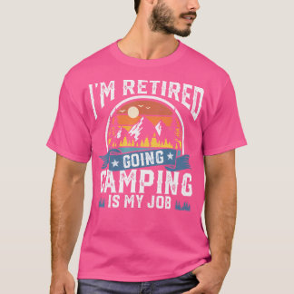 Ich bin müde, Camping zu gehen ist mein Job Funny  T-Shirt
