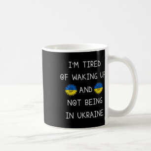 Ich bin müde davon, aufzuwachen und nicht in der U Kaffeetasse
