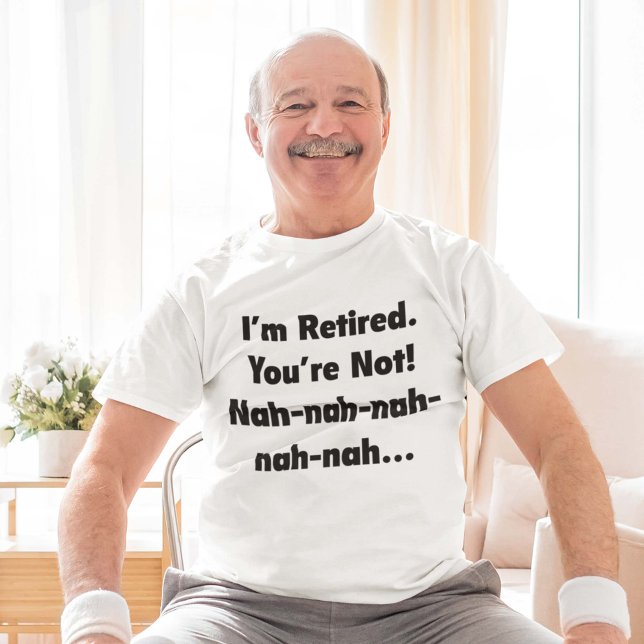 Ich bin müde, du bist nicht! Nah-Nah-Nah-Nah T-Shirt (Von Creator hochgeladen)