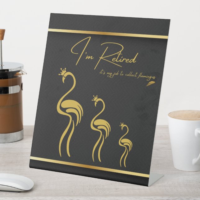 Ich bin müde, es ist meine Aufgabe, Flamingos zu s Sockelschild (In Situ)