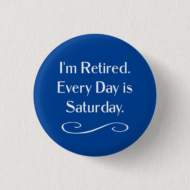 Ich bin müde. Jeder Tag ist Samstag. Button (Vorderseite)