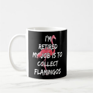 Ich bin müde, meine Aufgabe ist es, Flamingos zu s Kaffeetasse