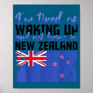 Ich bin müde, nicht in Neuseeland aufzuwachen Poster