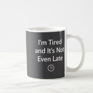 Ich bin müde und es ist noch nicht einmal spät Lus Kaffeetasse