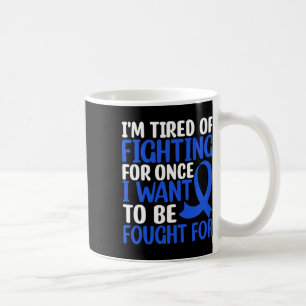 Ich bin müde vom Kämpfen, einmal möchte ich... - W Kaffeetasse