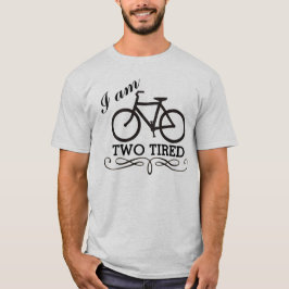 Ich bin müdes Fahrrad zwei T-Shirt