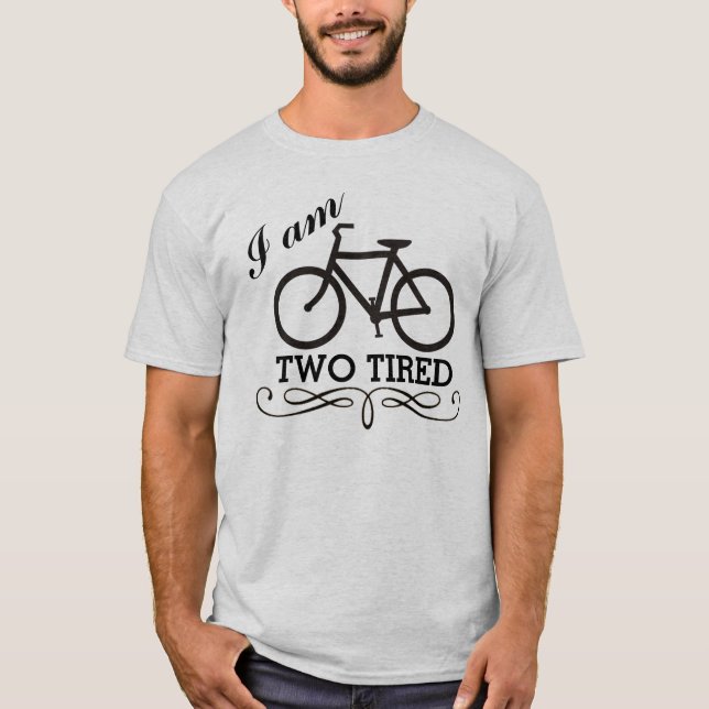 Ich bin müdes Fahrrad zwei T-Shirt (Vorderseite)