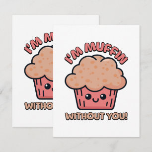 Ich bin Muffin ohne dich! Süßer Muffin Cartoon Begleitkarte