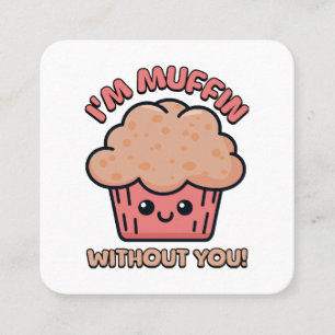 Ich bin Muffin ohne dich! Süßer Muffin Cartoon Quadratische Visitenkarte