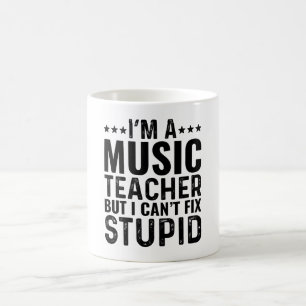 ICH bin Musiklehrer, aber ich kann Dummheit nicht  Kaffeetasse