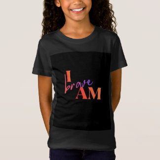 Ich bin mutig T-Shirt für Mädchen