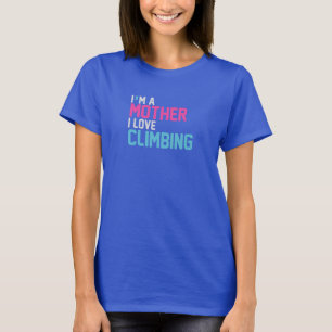 Ich bin Mutter und Liebe Klettern T-Shirt
