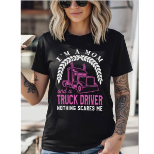 Ich bin Mutter und LKW-Fahrerin - Nichts schreckt T-Shirt