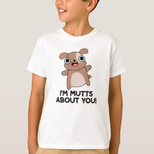 Ich bin Mutts über dich Funny Dog Pun T-Shirt