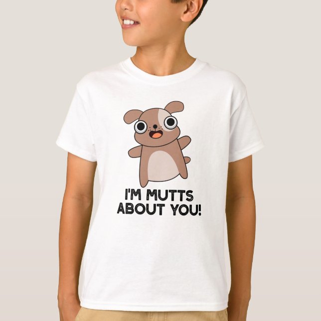 Ich bin Mutts über dich Funny Dog Pun T-Shirt (Vorderseite)