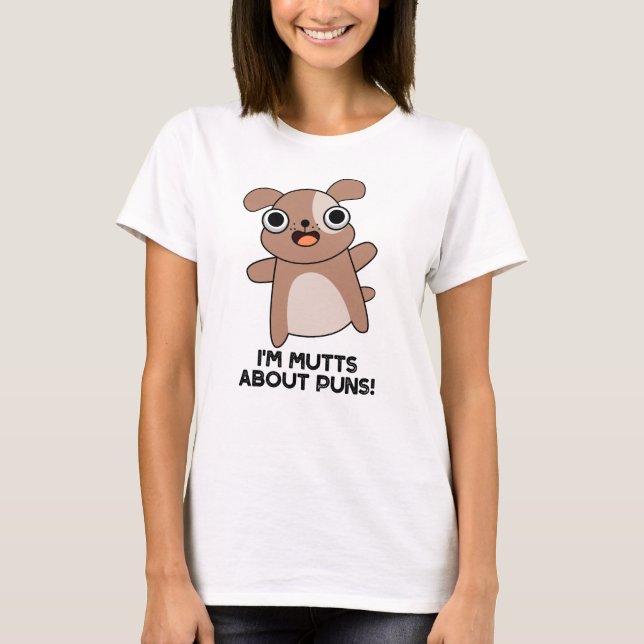 Ich bin Mutts über Puns Funny Dog Pun T-Shirt (Vorderseite)