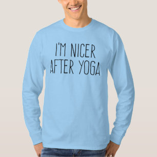 Ich bin nach dem Yoga Nicer T-Shirt