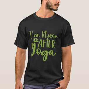 Ich bin nach dem Yoga Nicer T-Shirt