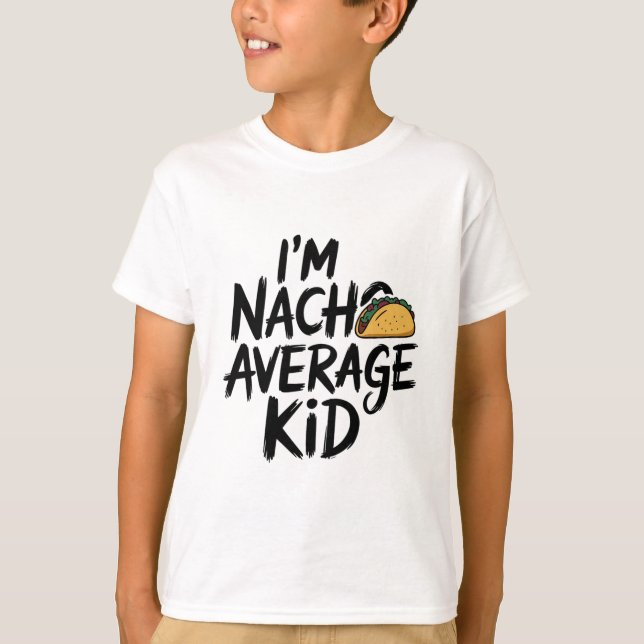 Ich bin nacho Durchschnittskind T-Shirt (Vorderseite)