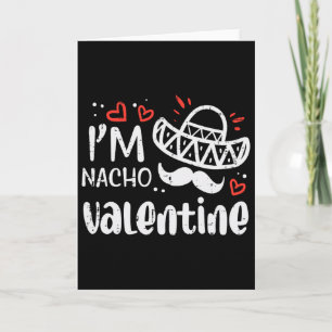 Ich bin Nacho Valentine Lustiger Lebensmittel-Wort Karte